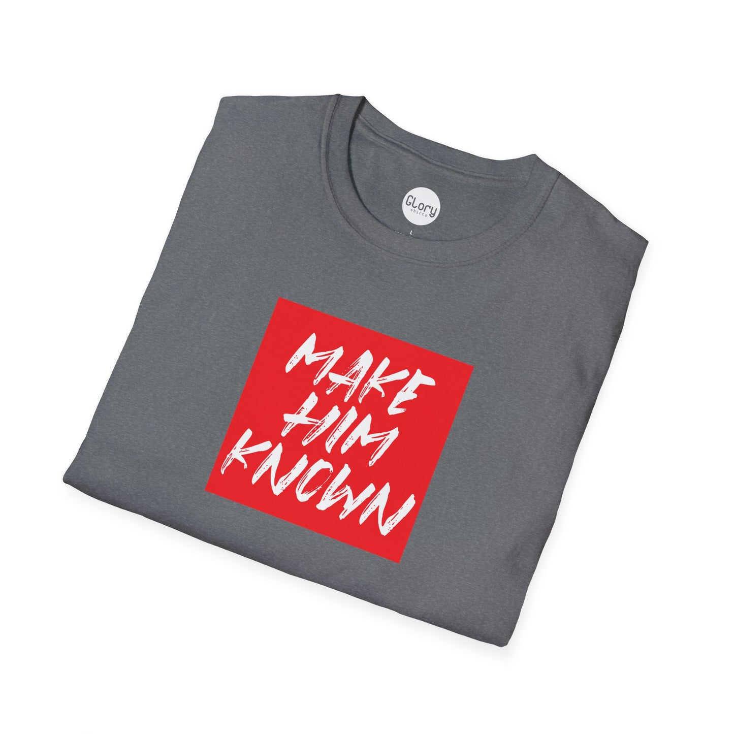Make HIM Known Unisex Crew Tee