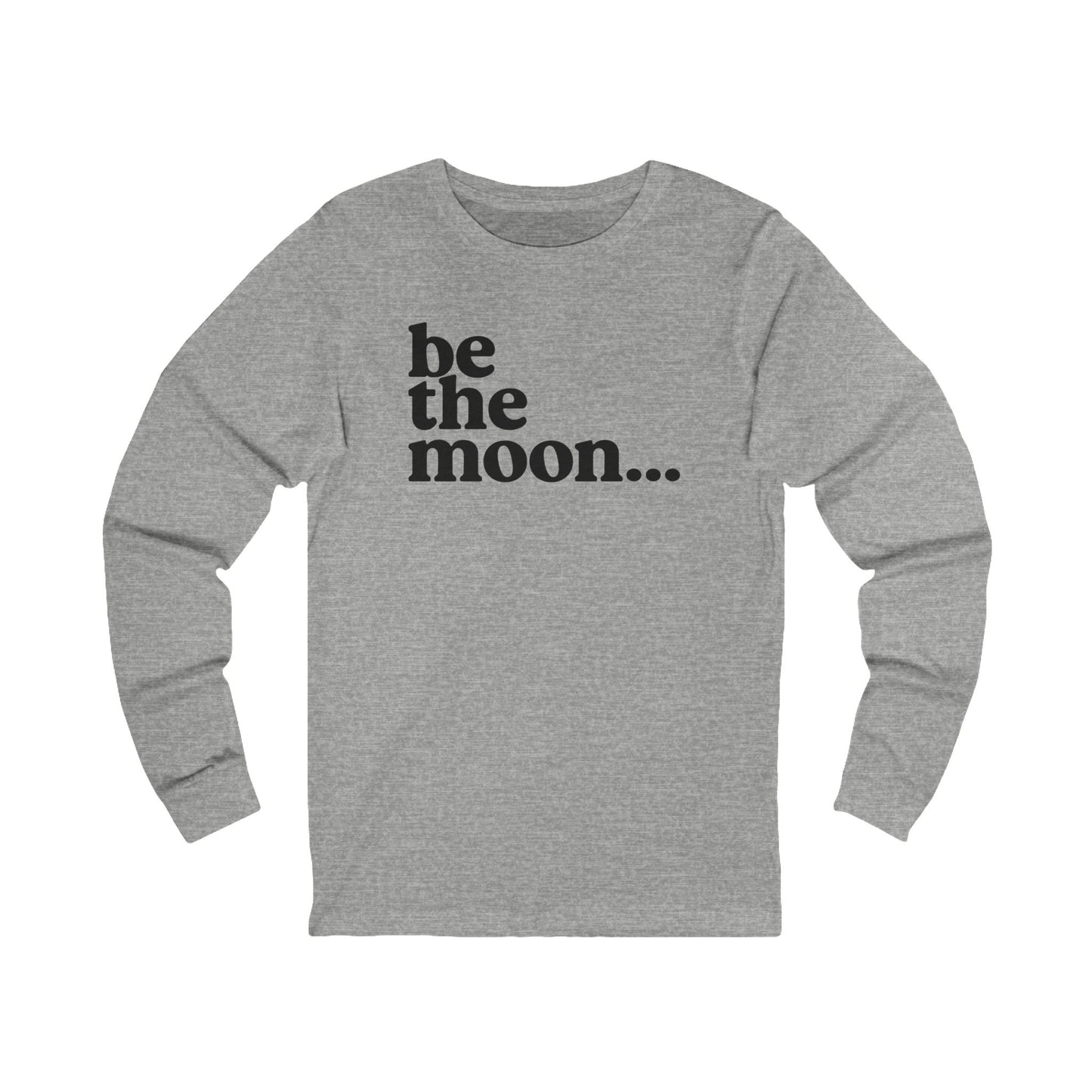 Be the Moon Unisex Long Sleeve Tee