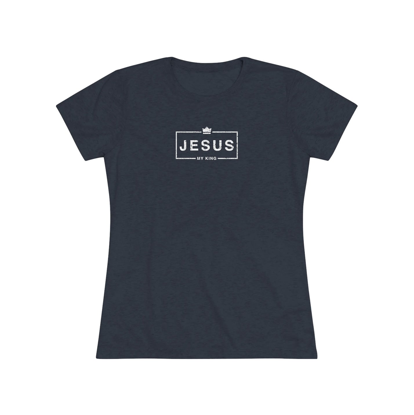 Jesus My King Women's Short Sleeve Tri-Blend Tee