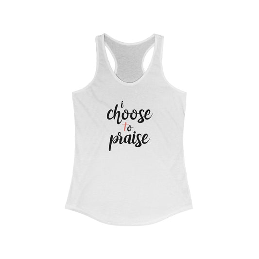 I Choose to Praise Script Racerback Tank