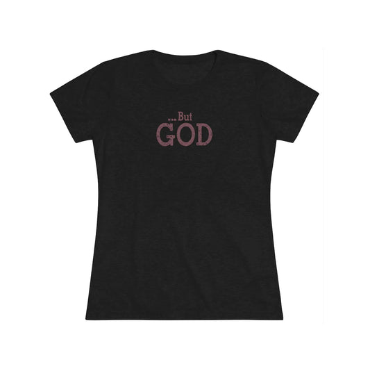 But God Women's Short Sleeve Tri-Blend Tee