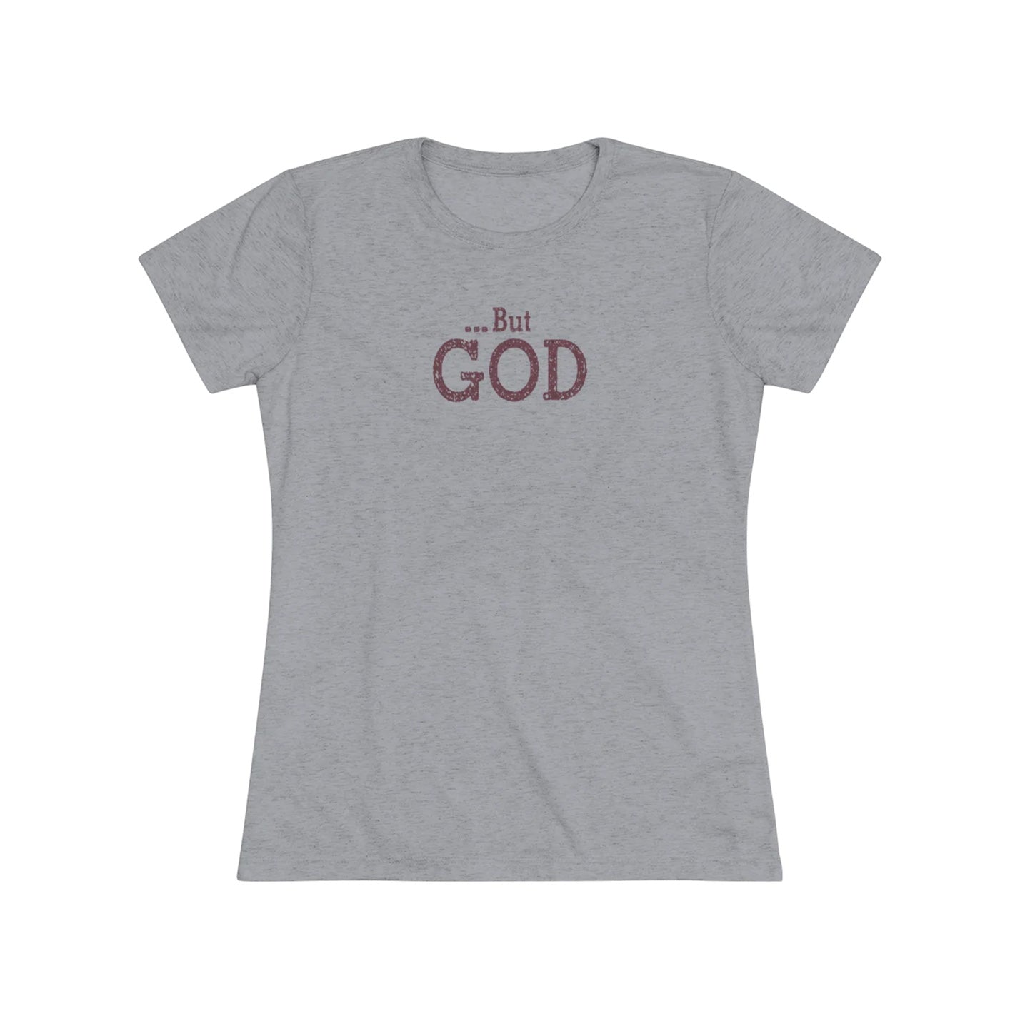 But God Women's Short Sleeve Tri-Blend Tee
