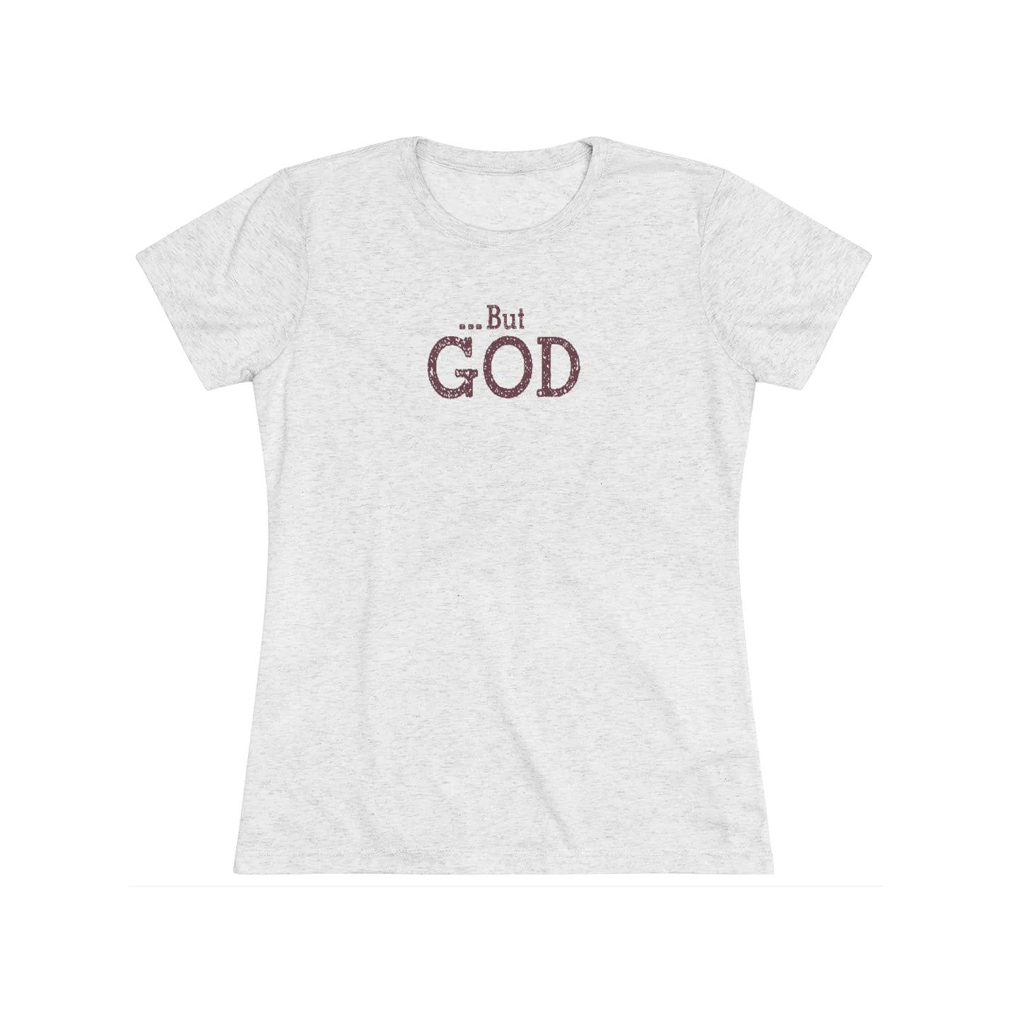 But God Women's Short Sleeve Tri-Blend Tee