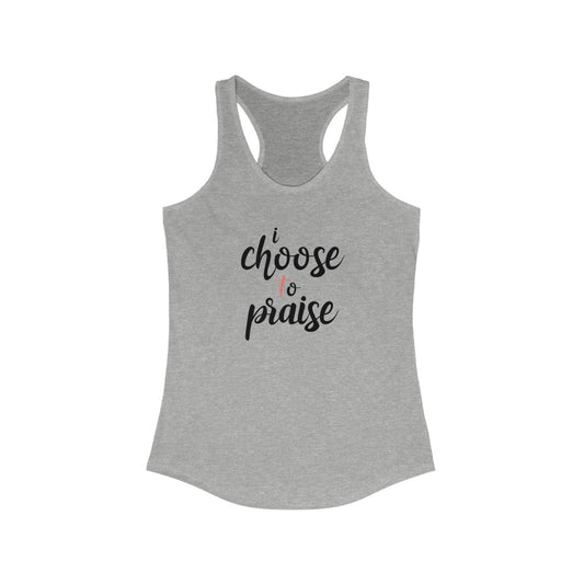 I Choose to Praise Script Racerback Tank