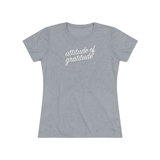 Attitude of Gratitude Women's Tri-Blend Tee