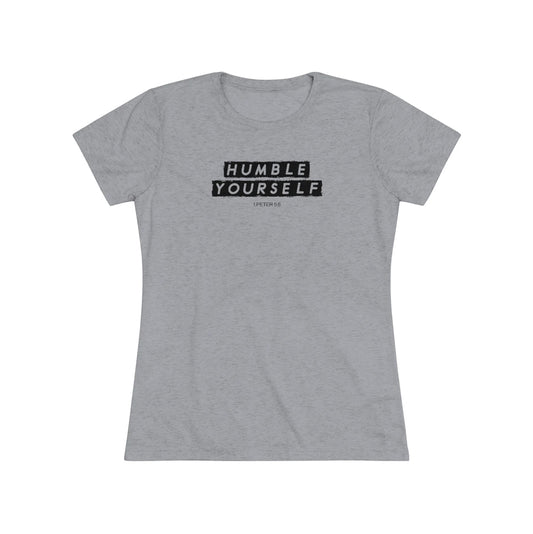 Humble Yourself Women's Tri-Blend Tee