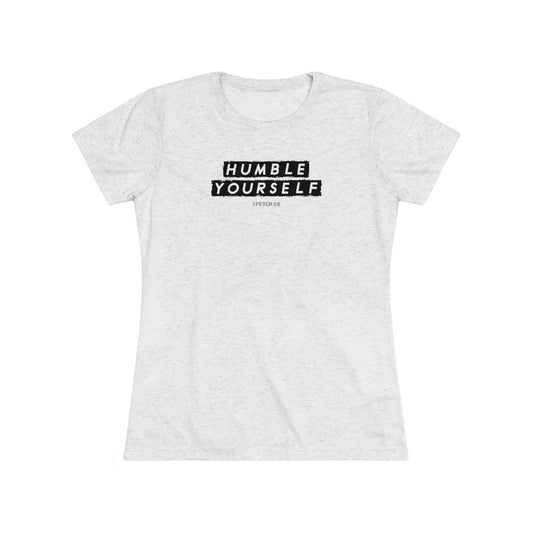 Humble Yourself Women's Tri-Blend Tee