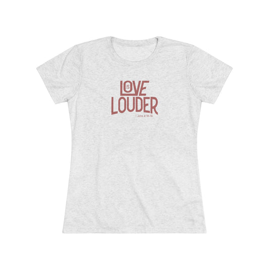 Love is Louder Women's Short Sleeve Tri-Blend Tee