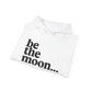 Be the Moon Hooded Sweatshirt