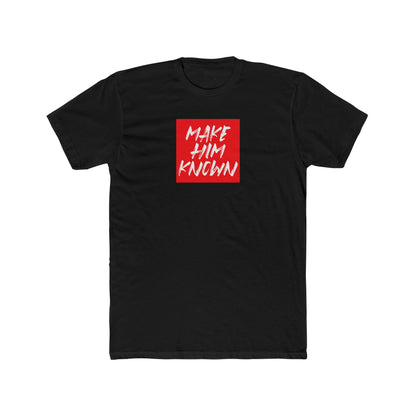 Make HIM Known Unisex Crew Tee