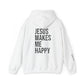 Jesus Makes Me Happy Hooded Sweatshirt