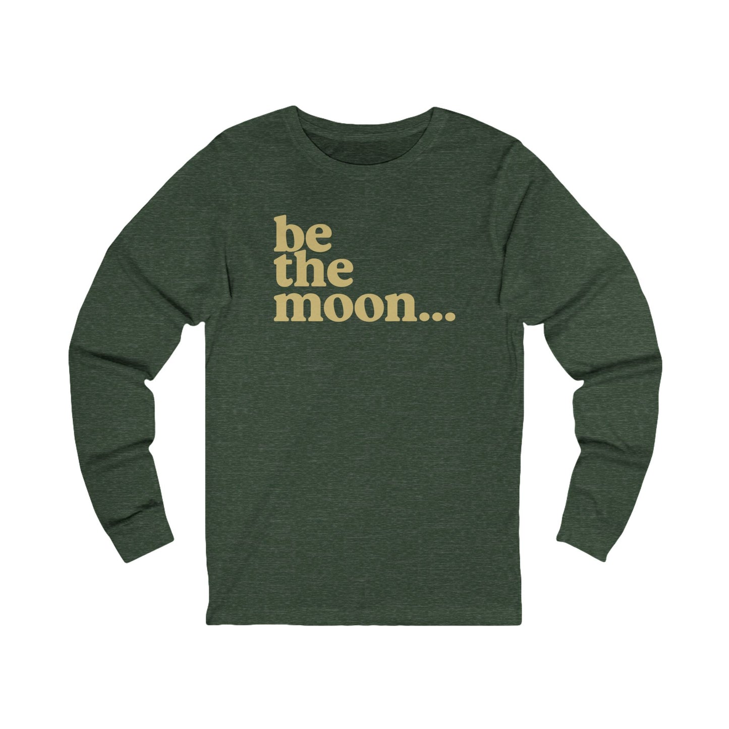 Be the Moon Unisex Long Sleeve Tee